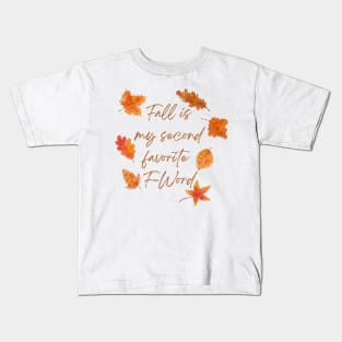 Fall Is My Second Favorite F-Word - Collourful Leafes Kids T-Shirt